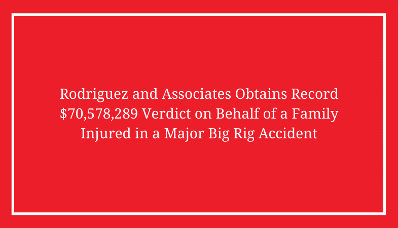 Rodriguez And Associates Obtains Record 70 Million Verdict 2132